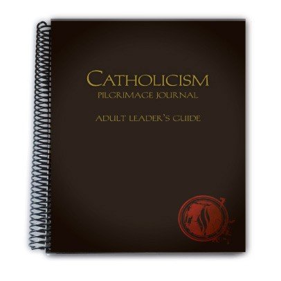 Catholicism Pilgrimage Journal Adult Leader’s Guide