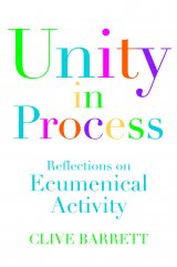 Unity in Process Reflections on ecumenical activity