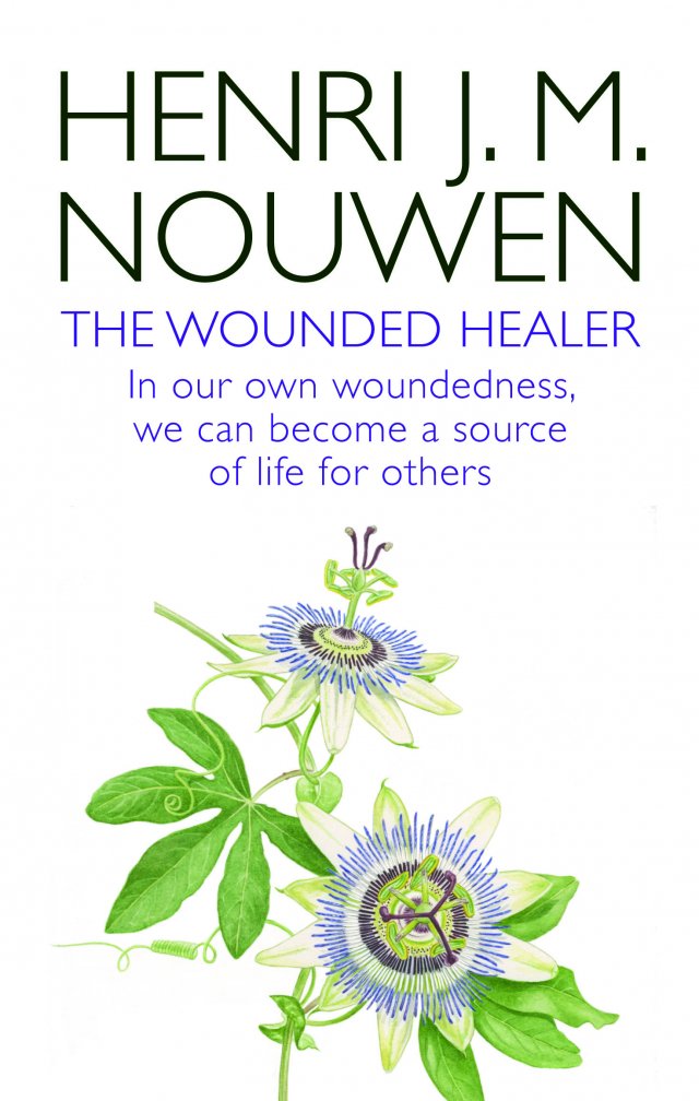 Wounded Healer: In Our Own Woundedness, We Can Become A Source Of Life For Others New Edition