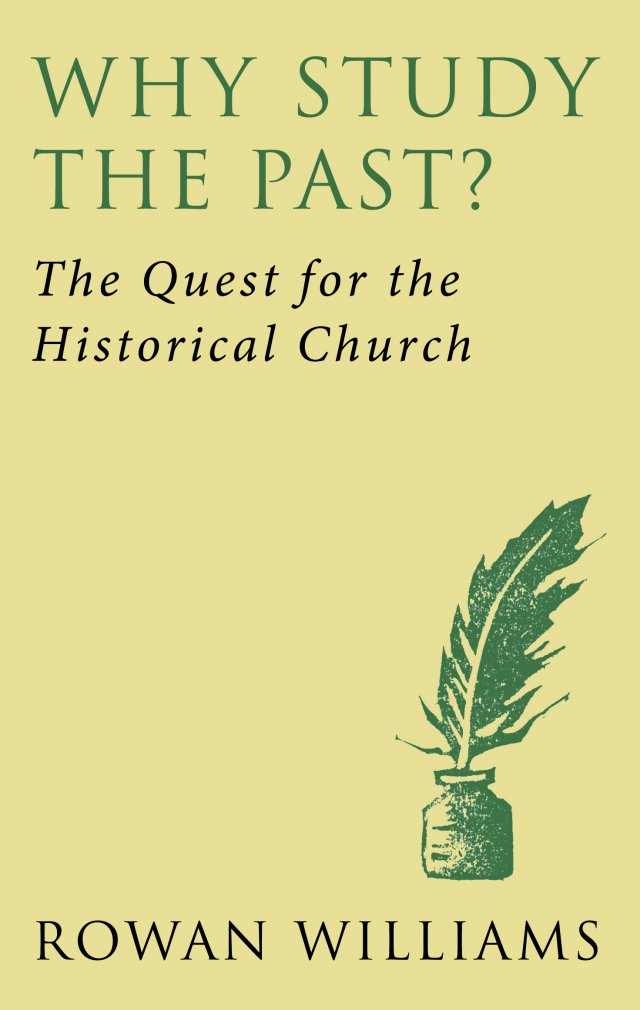 Why Study the Past? The Quest for the Historical Church