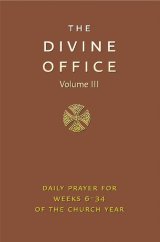 Divine Office Volume III: Weeks 6-34 of the Year