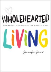 Wholehearted Living: Five-Minute Reflections for Modern Moms