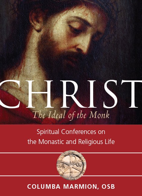 Christ, The Ideal of the Monk: Spiritual Conferences on the Monastic and Religious Life
