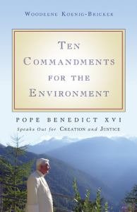 Ten Commandments for Environment : Pope Benedict XVI Speaks Out for Creation and Justice