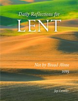 Not By Bread Alone: Daily Reflections for Lent 2015 Large print edition