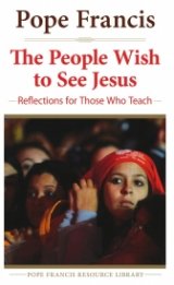 People Wish to See Jesus Reflections for Those Who Teach
