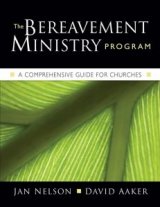 Bereavement Ministry Program : A Comprehensive Guide for Churches