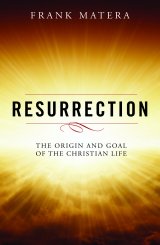 Resurrection The Origin and Goal of the Christian Life