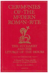 Ceremonies of the Modern Roman Rite : The Eucharist and the Liturgy of the Hours 2nd Edition
