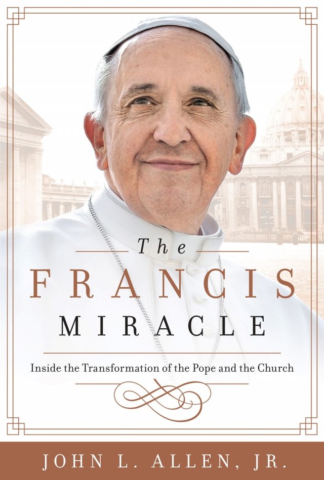 Francis Miracle: Inside the Transformation of the Pope and the Church 