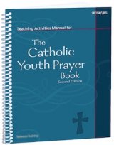 Teaching Activities Manual for The Catholic Youth Prayer Book,Second Edition