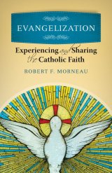 Evangelization: Experiencing and Sharing the Catholic Faith 