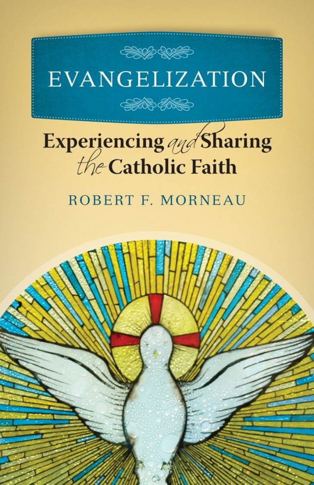 Evangelization: Experiencing and Sharing the Catholic Faith 