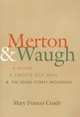 Merton and Waugh: A Monk, A Crusty Old Man, and The Seven Storey Mountain