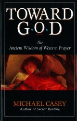 Toward God : The Ancient Wisdom of Western Prayer