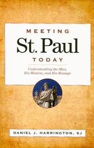 Meeting St Paul Today : Understanding the Man, His Mission, and His Message