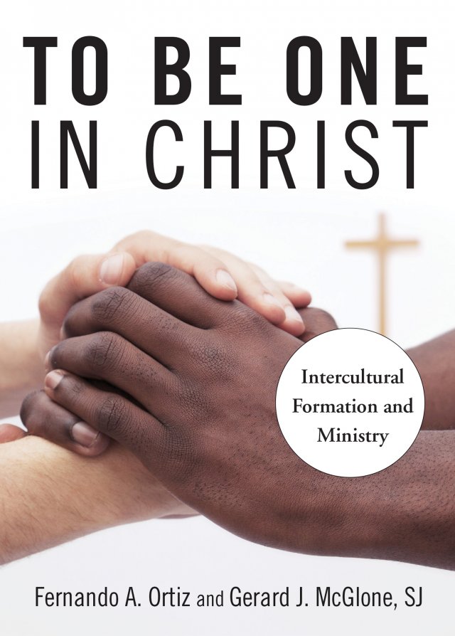To Be One in Christ: Intercultural Formation and Ministry