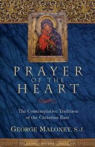 Prayer of the Heart : The Contemplative Tradition of the Christian East