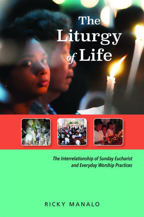 Liturgy of Life: The Interrelationship of Sunday Eucharist and Everyday Worship Practices