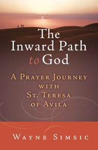 Inward Path to God: A Prayer Journey with Teresa of Avila