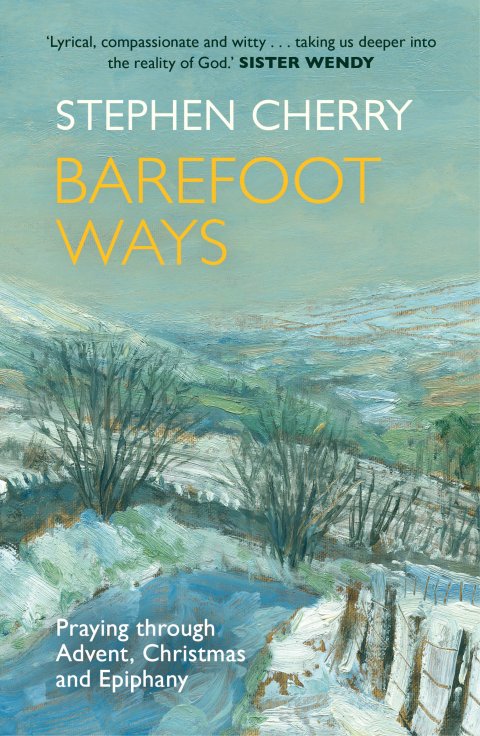 Barefoot Ways Praying Through Advent, Christmas and Beyond