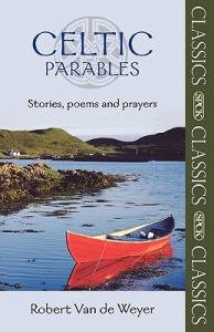 Celtic Parables : Stories, Poems and Prayers