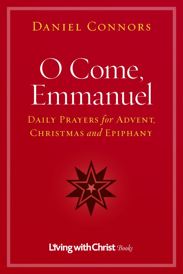 O Come, Emmanuel Daily Prayers for Advent, Christmas and Epiphany