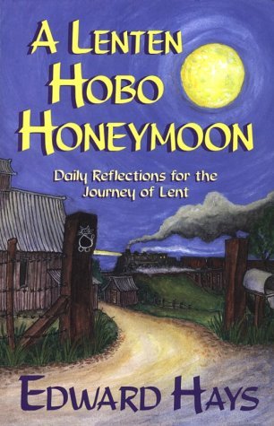 A Lenten Hobo Honeymoon: Daily Reflections for the Journey of Lent