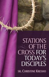 Stations of the Cross for Today's Disciples Large Print