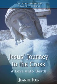 Jesus' Journey to the Cross : A Love unto Death
