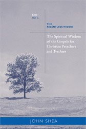 Spiritual Wisdom of the Gospels for Christian Preachers and Teachers : The Relentless Widow: Year C