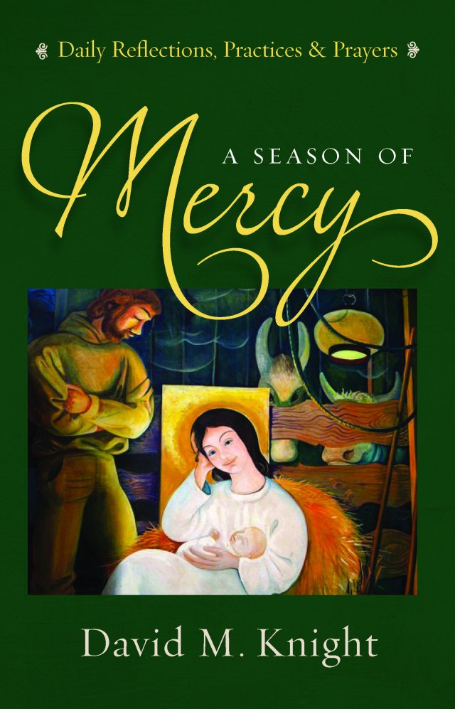 A Season of Mercy: Daily Reflections, Prayers and Practices Advent 2015