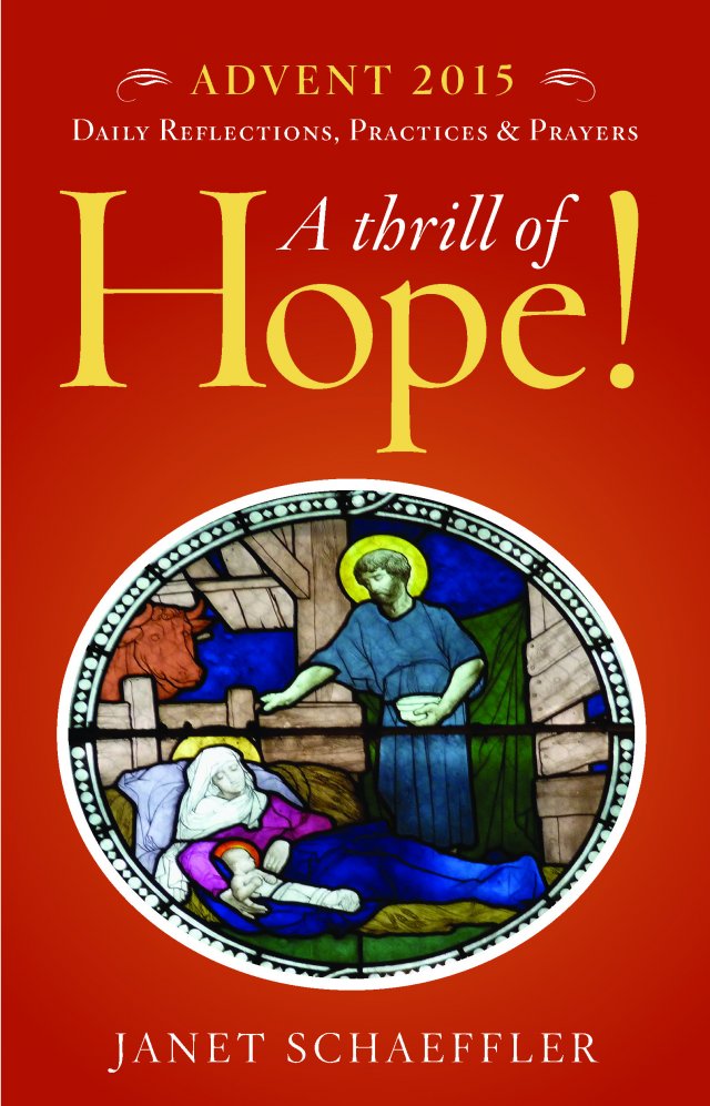 A Thrill of Hope! Daily Reflections, Practices and Prayers Advent 2015