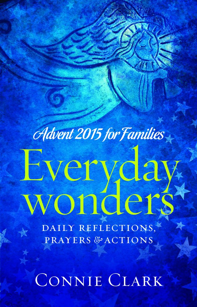 Everyday Wonders: Daily Reflections, Prayers and Actions Advent for Families 2015