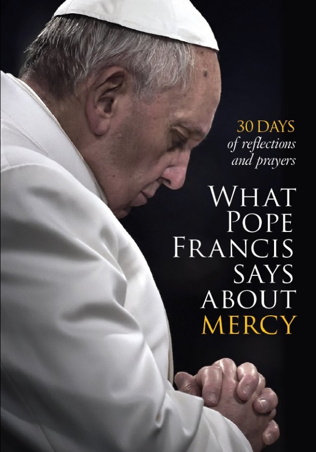 What Pope Francis Says about Mercy: 30 days of Reflections and Prayers