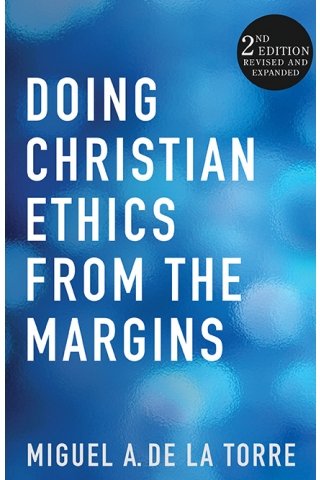 Doing Christian Ethics from the Margins 2nd Edition