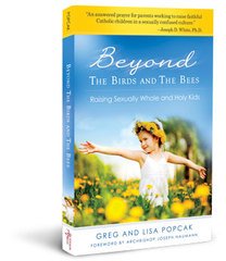 Beyond the Birds and the Bees: Raising Sexually Whole and Holy Kids 