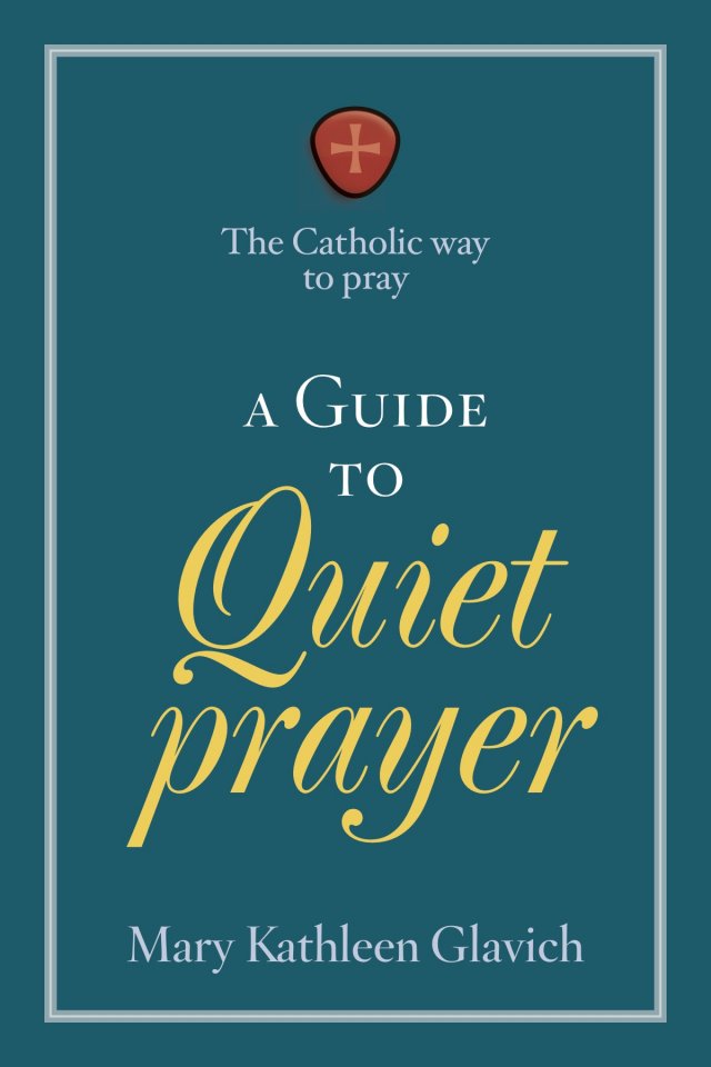 Guide to Quiet Prayer: Catholic Way to Pray series