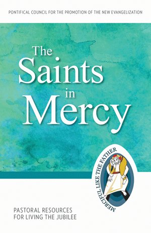 Saints in Mercy: Pastoral Resources for Living the Jubilee