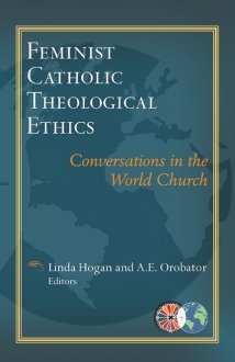 Feminist Catholic Theological Ethics - Catholic Theological Ethics in a World Church Series Vol 2