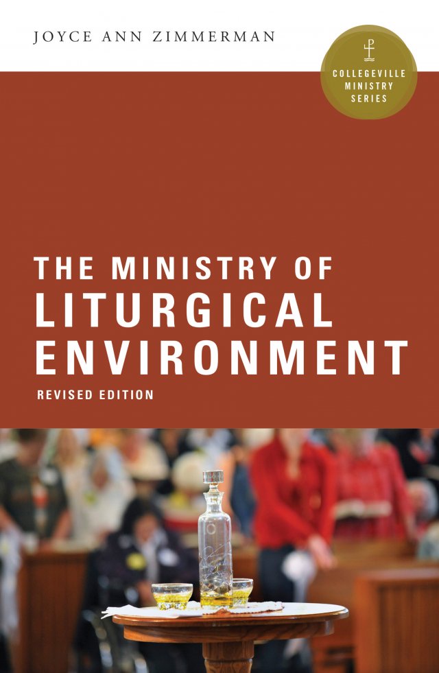 Ministry of the Liturgical Environment  Collegeville Ministry Series Revised Edition