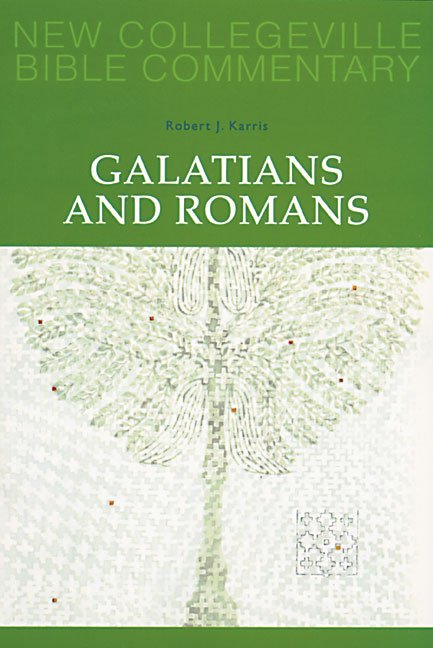Galatians and Romans New Collegeville Bible New Testament Commentary Volume 6