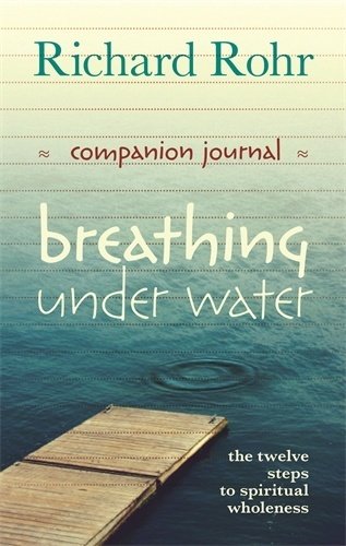 Breathing Under Water: Spirituality and the Twelve Steps Companion Journal