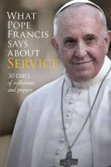 What Pope Francis Says About Service: 30 Days of Reflections and Prayers