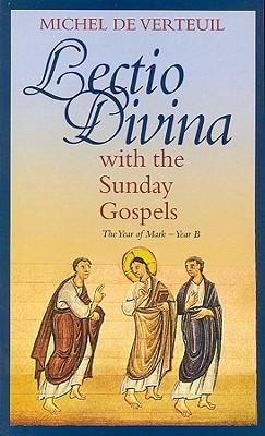Lectio Divina with the Sunday Gospels the Year of Mark Year B