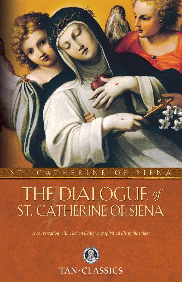 Dialogue of St. Catherine of Siena: A Conversation with God on Living Your Spiritual Life to the Fullest