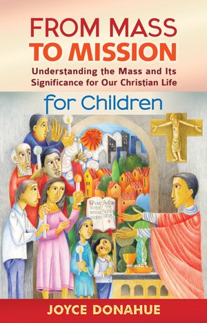 From Mass to Mission for Children: Understanding the Mass and Its significance for our Christian Life