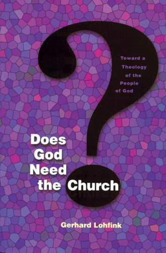 Does God Need the Church?: Toward a Theology of the People of God paperback