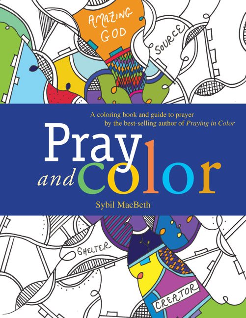 Pray and Color: A Coloring Book and Guide to Prayer