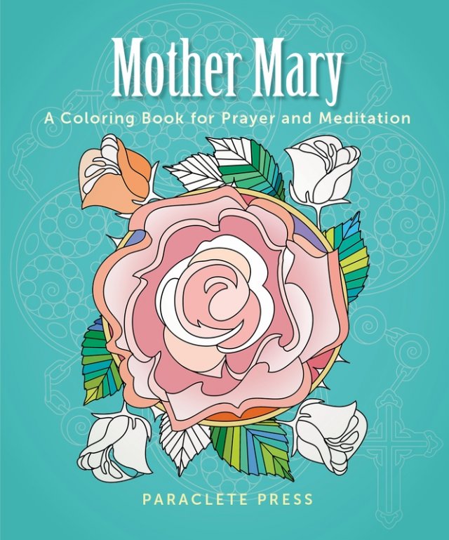 Mother Mary: A Coloring Book for Prayer and Meditation